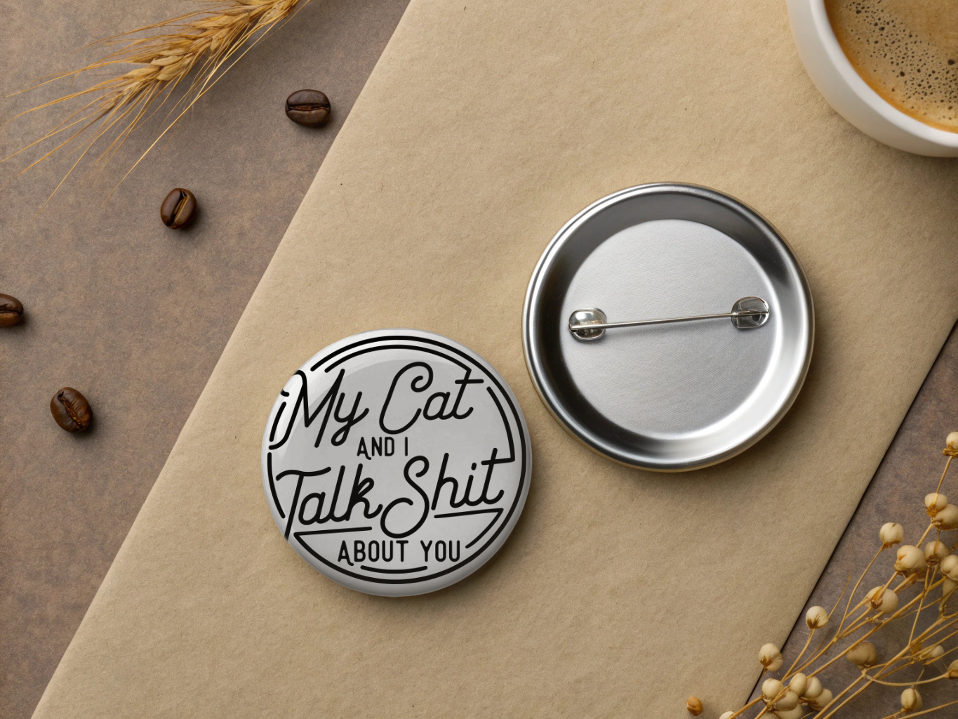 My Cat And I Talk Shit About You | 1.25” Pinback Button