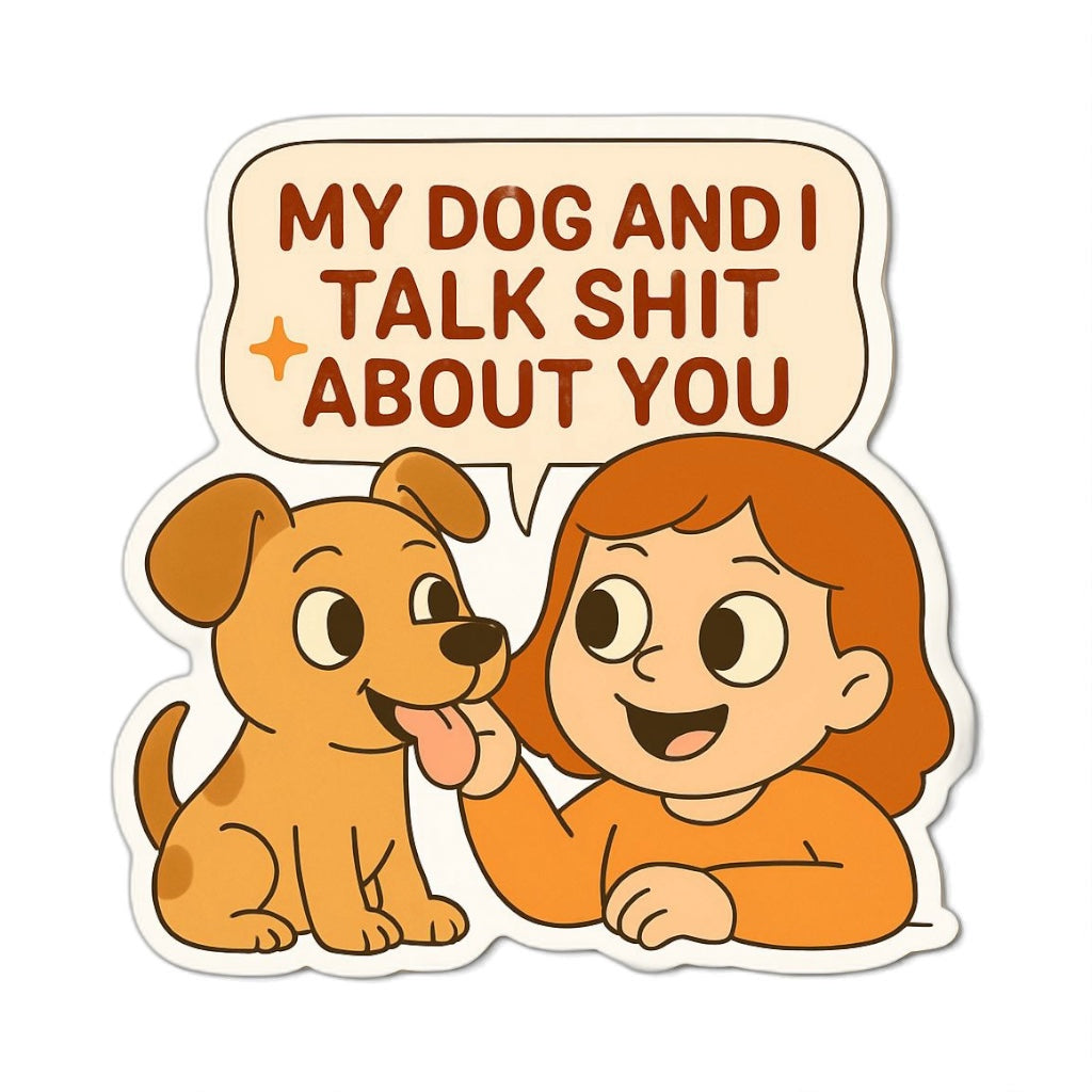 My Dog And I Talk | Vinyl Sticker