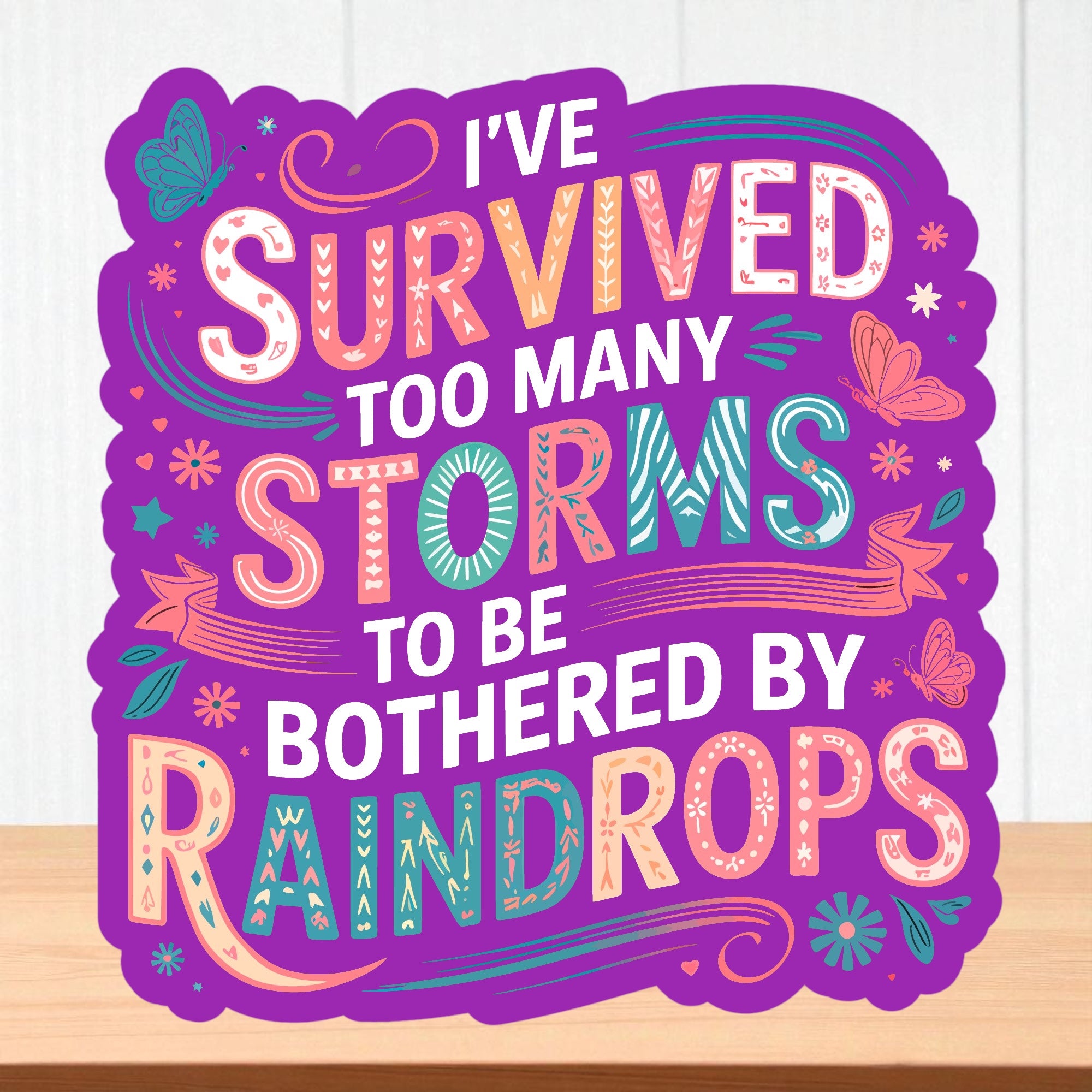 I’ve Survived To Many Storms | Vinyl Sticker