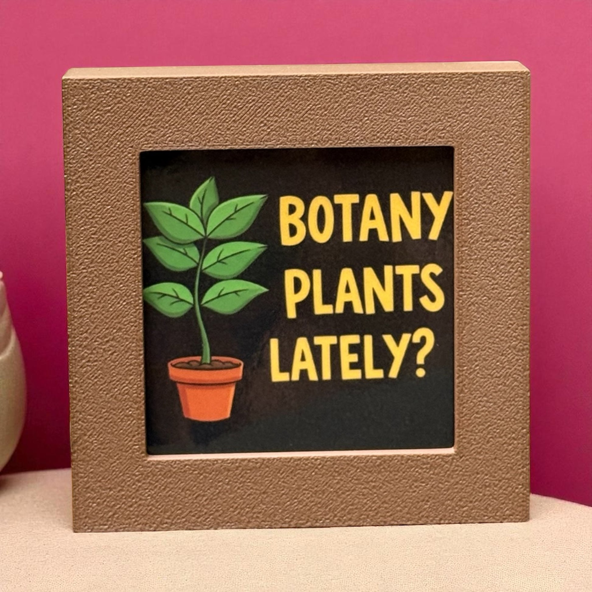 Botany Plants Lately | Mini Sign