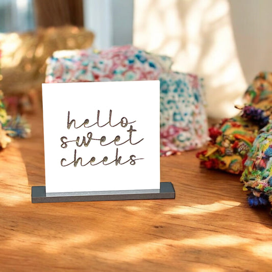 hello sweet cheeks | Mini Sign 2”x2”