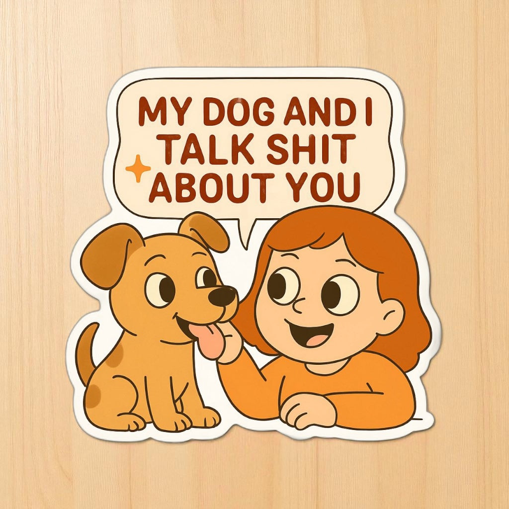 My Dog And I Talk | Vinyl Sticker