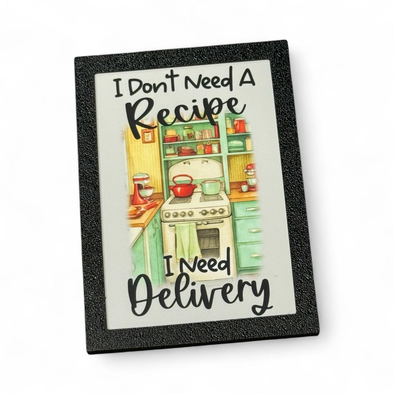 I Don’t Need A Recipe I Need Delivery | Magnet