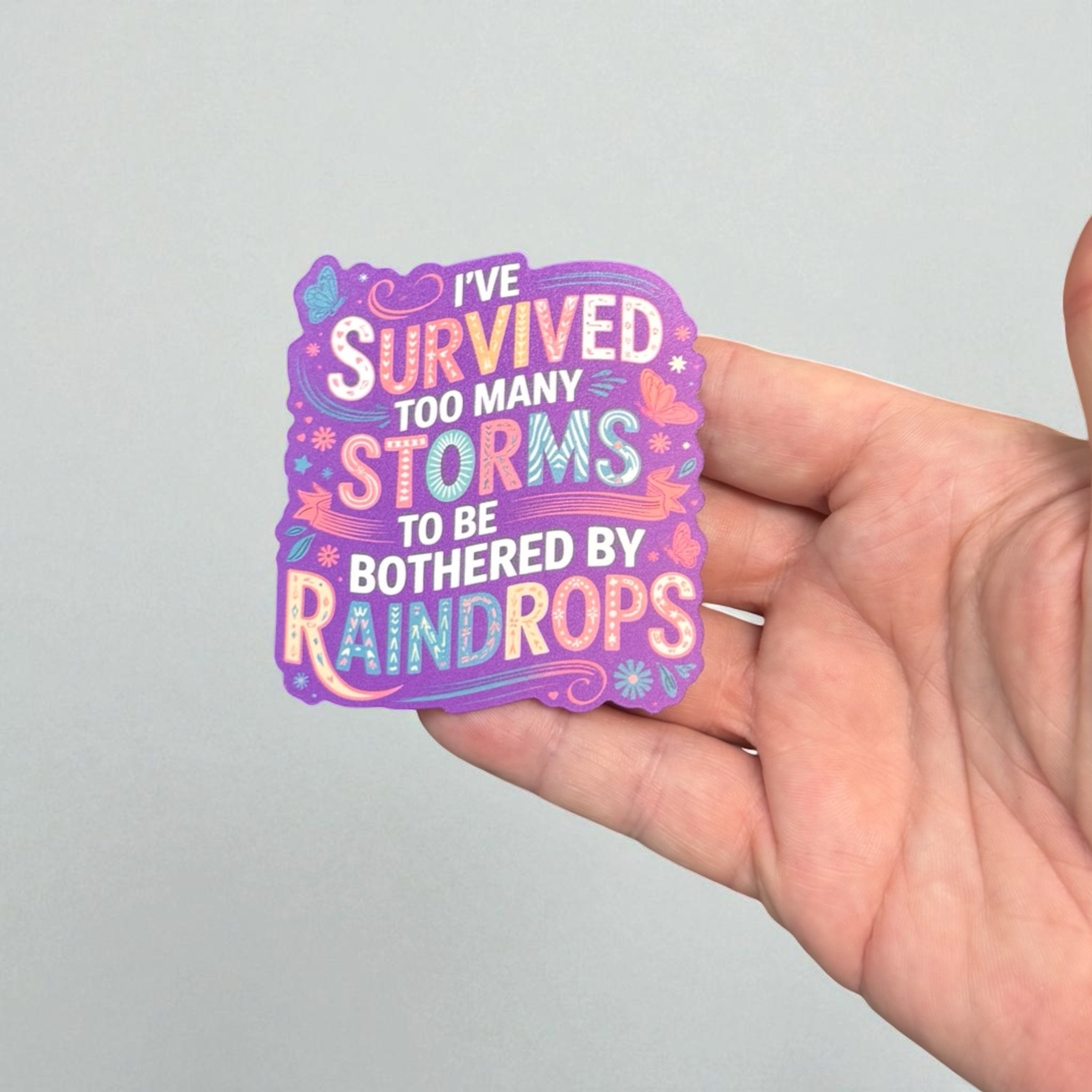 I’ve Survived To Many Storms | Vinyl Sticker