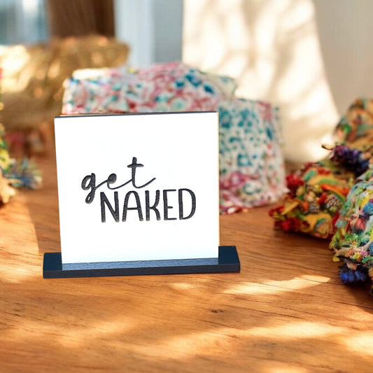 get Naked | Mini Sign 2”x2”